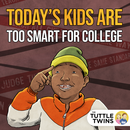 Today’s kids are too smart for college.