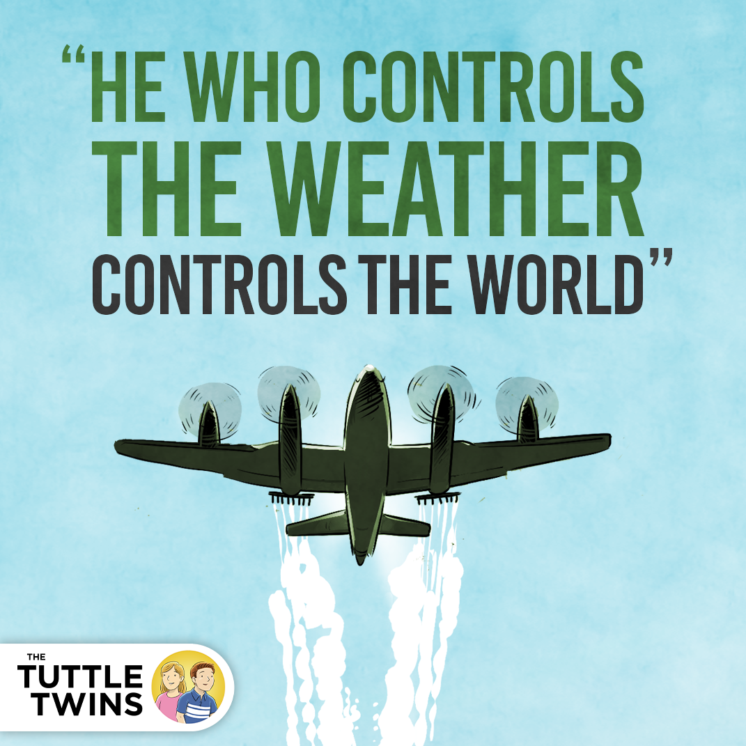 “He who controls the weather controls the world”
