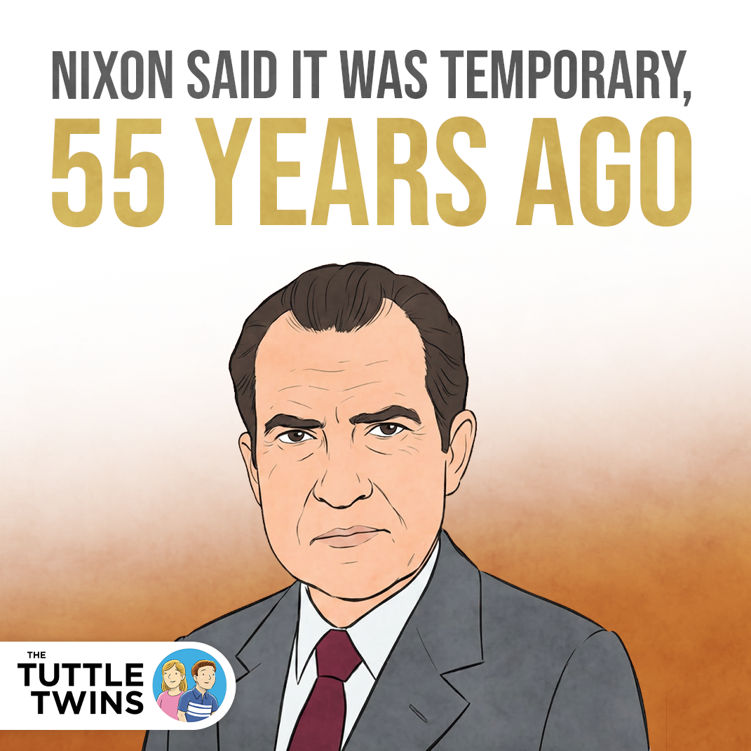 Nixon said it was temporary. That was 55 years ago.