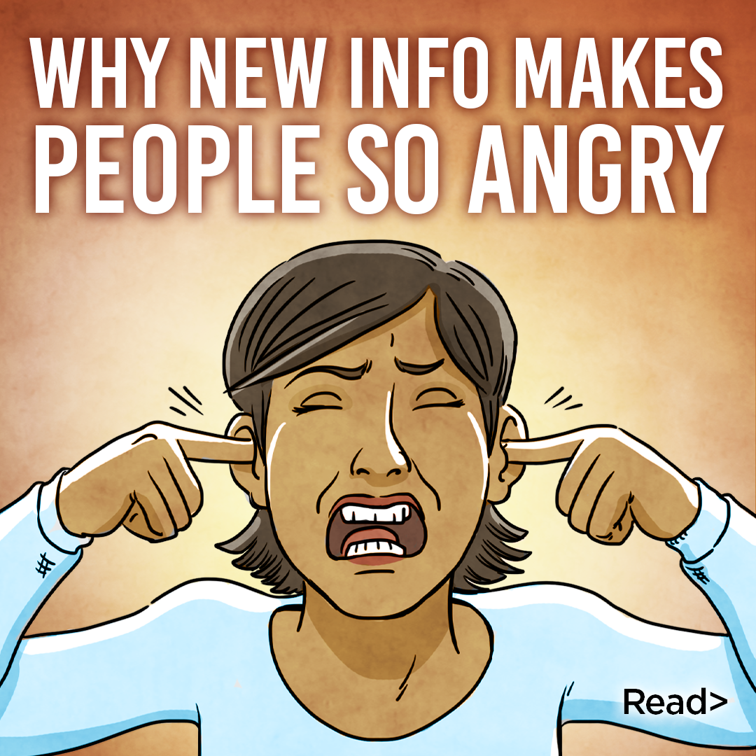 Why New Information Makes People So Angry