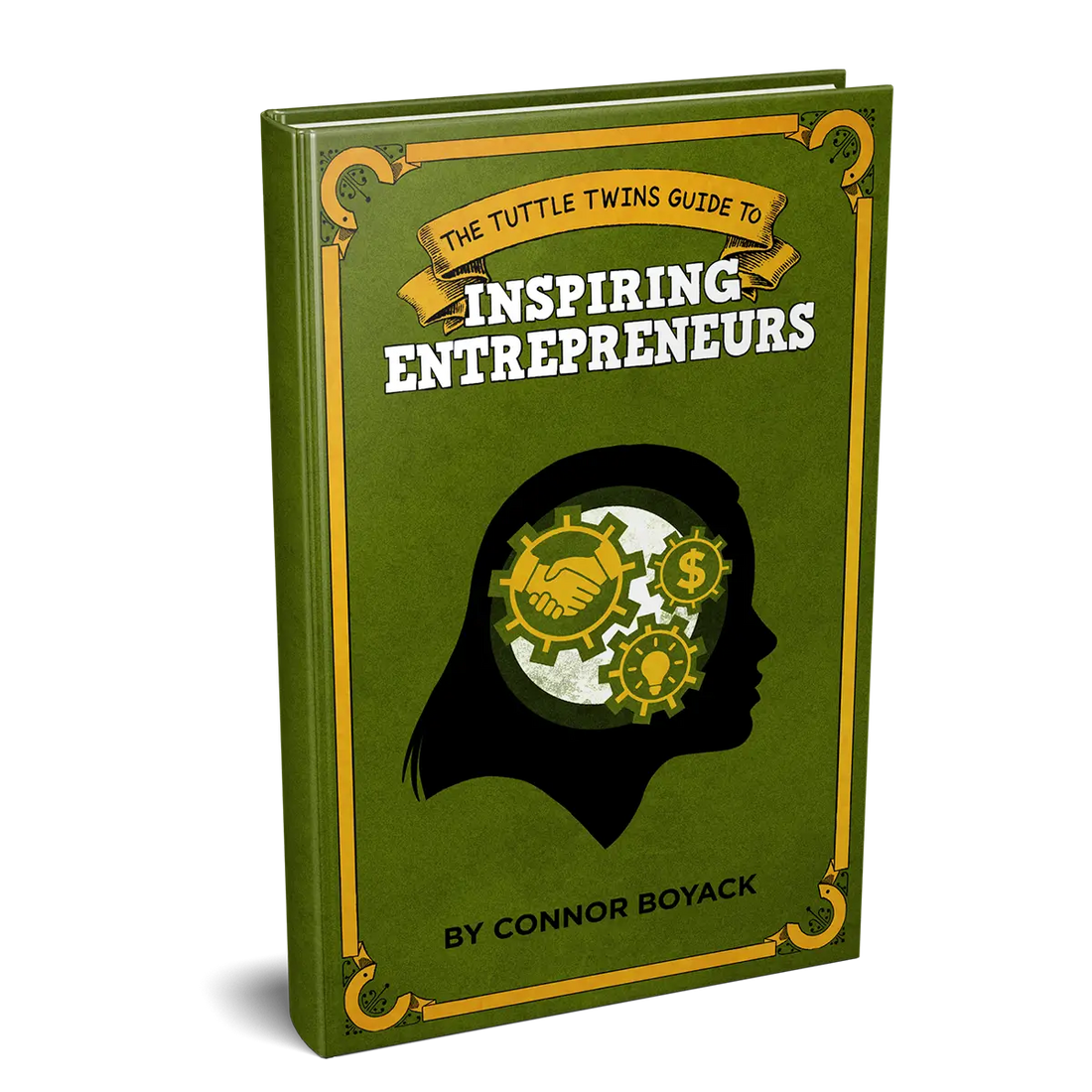 The Tuttle Twins Guide to Inspiring Entrepreneurs from The Tuttle Twins