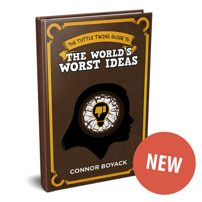 The Tuttle Twins Guide to the World's Worst Ideas