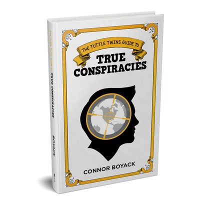 The Tuttle Twins Guide to True Conspiracies